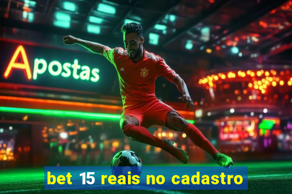 bet 15 reais no cadastro